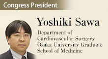 Yoshiki Sawa(Department of Cardiovascular Surgery Osaka University Graduate School of Medicine)